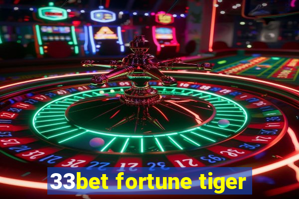 33bet fortune tiger